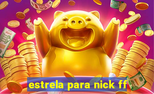 estrela para nick ff